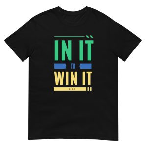 In It To Win It ( Brazilian Flag colours ) T-Shirt (unisex)